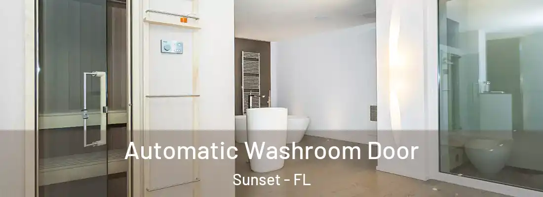  Automatic Washroom Door Sunset - FL