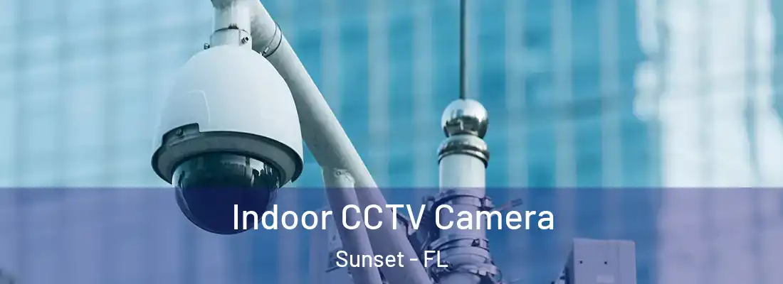  Indoor CCTV Camera Sunset - FL