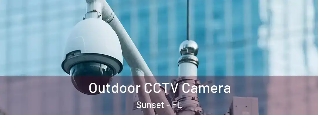  Outdoor CCTV Camera Sunset - FL